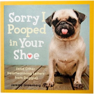 Sorry I Pooped In Your Shoe (Letters from Doggie)