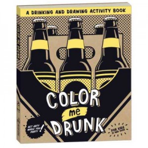 Color Me Drunk: A Drinking and Drawing Book