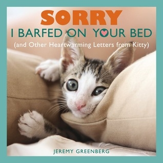 Sorry I Barfed On Your Bed (Letters from Kitty)